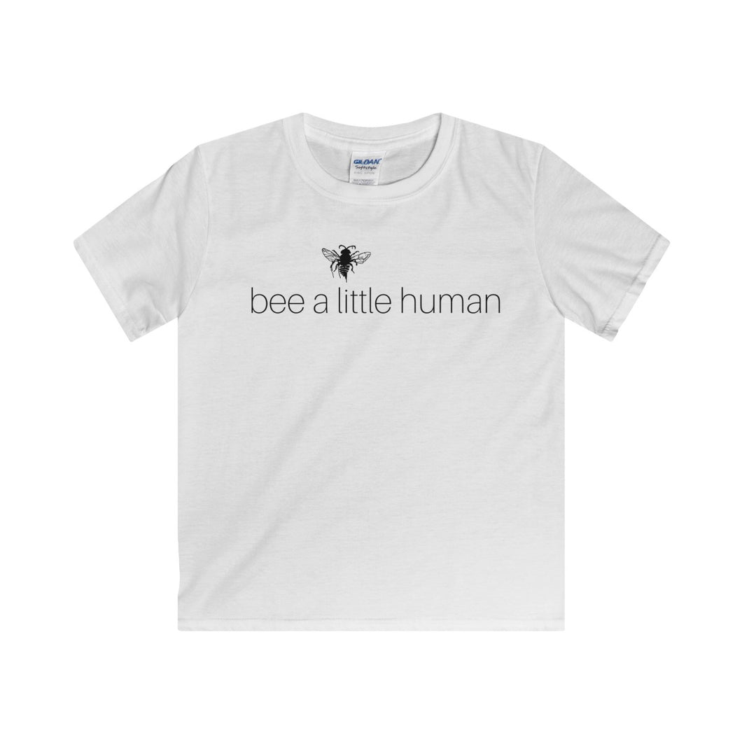 Bee A Little Human - Kids Softstyle Tee